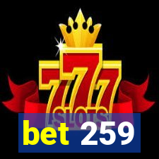 bet 259